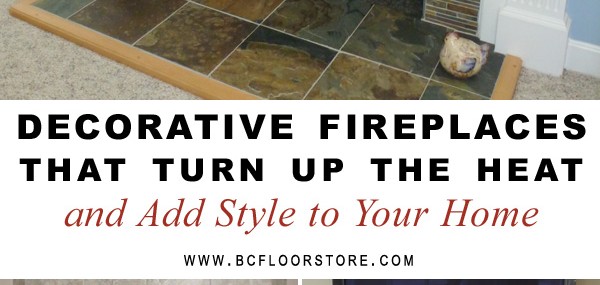 Decorative Fireplaces That Turn Up the Heat and Add Style to Your Home